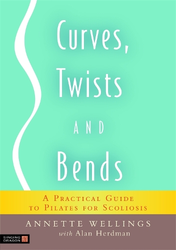 Бумажная книга «Curves, Twists and Bends: A Practical Guide to Pilates for Scoliosis», авторов Алан Хердман, Аннет Веллингс - фото №1