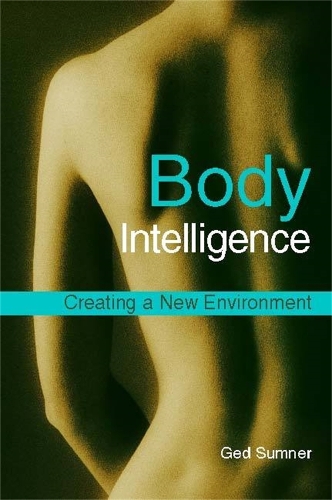 Бумажная книга «Body Intelligence: Creating a New Environment», автор Гед Самнер - фото №1