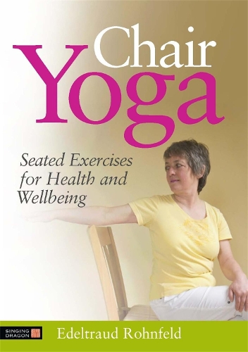 Бумажная книга «Chair Yoga: Seated Exercises for Health and Wellbeing», автор Едельтрауд Ронфельд - фото №1
