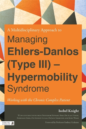 Бумажная книга «A Multidisciplinary Approach to Managing Ehlers-Danlos (Type III) - Hypermobility Syndrome: Working with the Chronic Complex Patient», автор Изобель Найт - фото №1