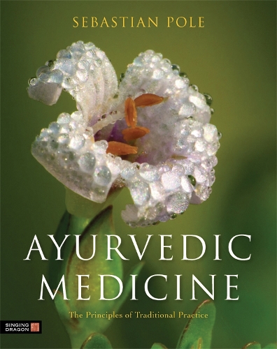 Бумажная книга «Ayurvedic Medicine: The Principles of Traditional Practice», автор Себастьян Поул - фото №1