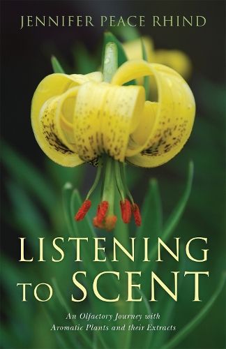 Паперова книга «Listening to Scent: An Olfactory Journey with Aromatic Plants and Their Extracts», автор Дженніфер Пірс Рінд - фото №1