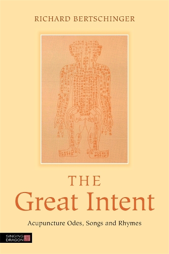 Бумажная книга «The Great Intent: Acupuncture Odes, Songs and Rhymes», автор Ричард Берчингер - фото №1