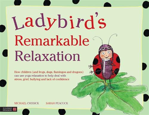 Паперова книга «Ladybird's Remarkable Relaxation: How children (and frogs, dogs, flamingos and dragons) can use yoga relaxation to help deal with stress, grief, bullying and lack of confidence», автор Майкл Чіссік - фото №1