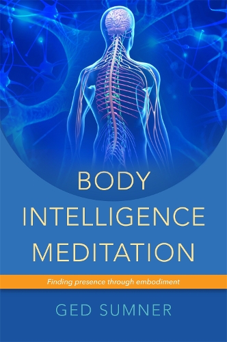 Бумажная книга «Body Intelligence Meditation: Finding presence through embodiment», автор Гед Самнер - фото №1