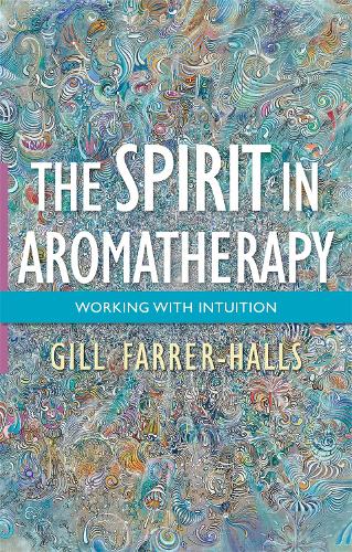 Бумажная книга «The Spirit in Aromatherapy: Working with Intuition», автор Гилл Фаррер-Холлс - фото №1