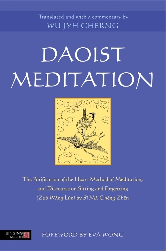 Бумажная книга «Daoist Meditation: The Purification of the Heart Method of Meditation and Discourse on Sitting and Forgetting (Zuò Wàng Lùn) by Si Ma Cheng Zhen», автор Ву Джих Чернг - фото №1