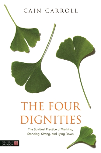 Бумажная книга «The Four Dignities: The Spiritual Practice of Walking, Standing, Sitting, and Lying Down», автор Кейн Кэрролл - фото №1