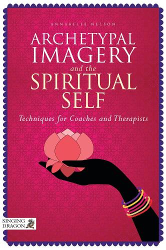 Бумажная книга «Archetypal Imagery and the Spiritual Self: Techniques for Coaches and Therapists», автор Аннабель Нельсон - фото №1