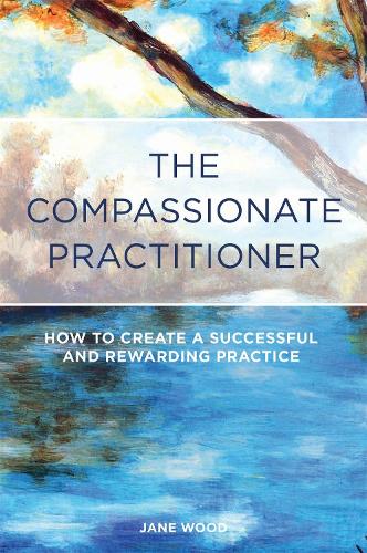 Паперова книга «The Compassionate Practitioner: How to create a successful and rewarding practice», автор Джейн Вуд - фото №1