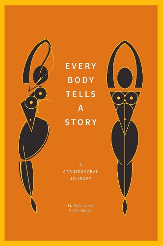 Паперова книга «Every Body Tells a Story: A Craniosacral Journey», авторів Дашка Хаттон, Ліз Калиновська - фото №1