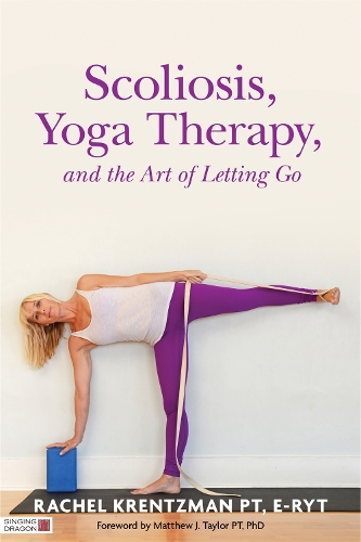 Бумажная книга «Scoliosis, Yoga Therapy, and the Art of Letting Go», автор Рэйчел Кренцман - фото №1