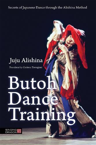 Бумажная книга «Butoh Dance Training: Secrets of Japanese Dance through the Alishina Method», автор Джу Джу Алишина - фото №1