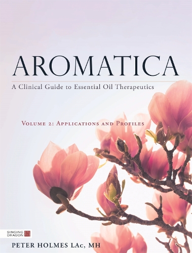 Бумажная книга «Aromatica Volume 2: A Clinical Guide to Essential Oil Therapeutics. Applications and Profiles», автор Питер Холмс - фото №1