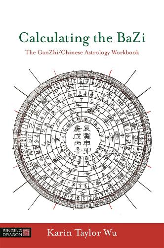 Бумажная книга «Calculating the BaZi: The GanZhi/Chinese Astrology Workbook», автор Карин Тейлор Ву - фото №1