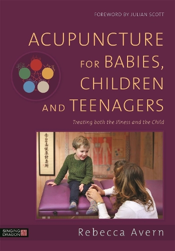 Паперова книга «Acupuncture for Babies, Children and Teenagers: Treating both the Illness and the Child», автор Ребекка Аверн - фото №1