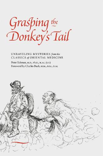 Бумажная книга «Grasping the Donkey's Tail: Unraveling Mysteries from the Classics of Oriental Medicine», автор Питер Экман - фото №1