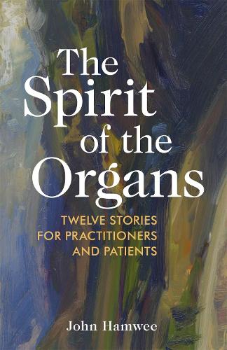 Бумажная книга «The Spirit of the Organs: Twelve stories for practitioners and patients», автор Джон Хамви - фото №1
