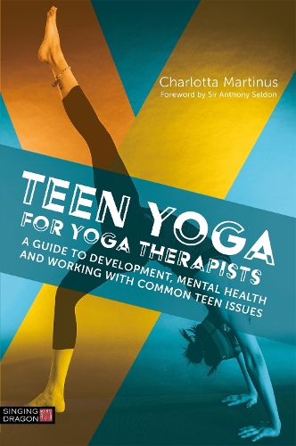 Паперова книга «Teen Yoga For Yoga Therapists: A Guide to Development, Mental Health and Working with Common Teen Issues», автор Шарлотта Мартінус - фото №1