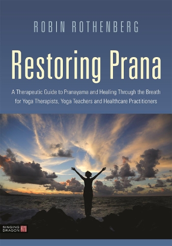 Бумажная книга «Restoring Prana: A Therapeutic Guide to Pranayama and Healing Through the Breath for Yoga Therapists, Yoga Teachers, and Healthcare Practitioners», автор Робин Л. Ротенберг - фото №1
