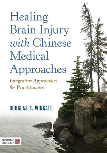 Бумажная книга «Healing Brain Injury with Chinese Medical Approaches: Integrative Approaches for Practitioners», автор Дуглас С. Уингейт - фото №1
