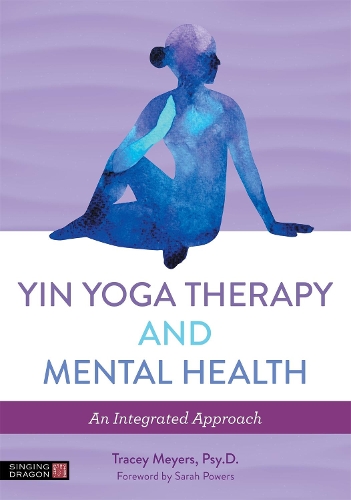 Паперова книга «Yin Yoga Therapy and Mental Health: An Integrated Approach», автор Трейсі Мейерс - фото №1