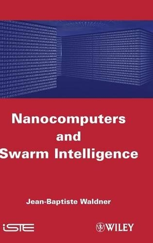Бумажная книга «Nanocomputers and Swarm Intelligence», автор Жан-Батист Вальднер - фото №1