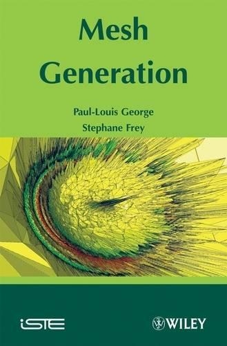 [object Object] «Mesh Generation: Application to Finite Elements», авторов Паскаль Фрей, Пол Луис Джордж - фото №1