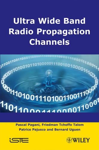 Бумажная книга «Ultra-Wideband Radio Propagation Channels: A Practical Approach», авторов Бернар Уген, Фридман Тчоффо Талом, Паскаль Пагани, Патрис Паюско - фото №1