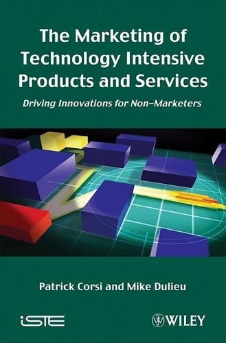 Бумажная книга «The Marketing of Technology Intensive Products and Services: Driving Innovations for Non-Marketers», авторов Майк Дулье, Патрик Корси - фото №1