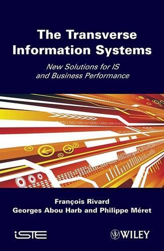 Бумажная книга «The Transverse Information System: New Solutions for IS and Business Performance», авторов Франсуа Ривар, Жорж Абу Харб, Филипп Мерет - фото №1