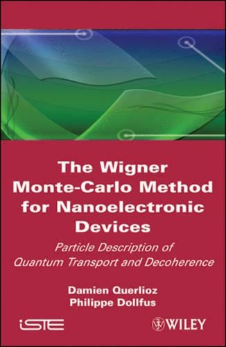 [object Object] «The Wigner Monte Carlo Method for Nanoelectronic Devices: A Particle Description of Quantum Transport and Decoherence», авторов Дамьен Кверлиоз, Филипп Дольфюс - фото №1