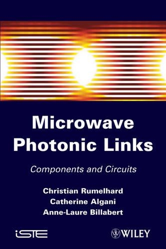Бумажная книга «Microwaves Photonic Links: Components and Circuits», авторов Анн-Лор Биллаберт, Кэтрин Алгани, Кристиан Румельхард - фото №1