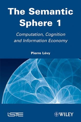 Бумажная книга «The Semantic Sphere 1: Computation, Cognition and Information Economy», автор Пьер Леви - фото №1