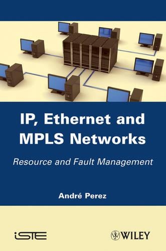[object Object] «IP, Ethernet and MPLS Networks: Resource and Fault Management», автор Андре Перес - фото №1