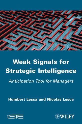 Паперова книга «Weak Signals for Strategic Intelligence: Anticipation Tool for Managers», авторів Гумберт Леска, Ніколя Леска - фото №1