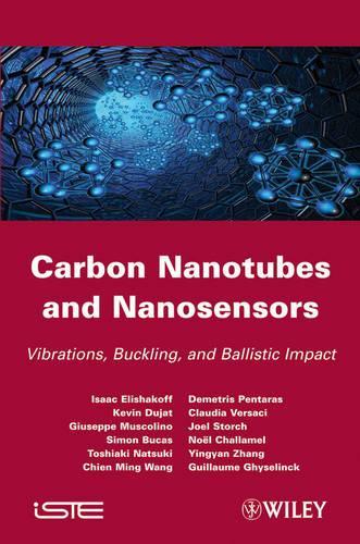 Бумажная книга «Carbon Nanotubes and Nanosensors: Vibration, Buckling and Balistic Impact», авторов Чиен Минг Ванг, Клаудия Версачи, Димитрис Пентарас, Джузеппе Мусколино, Гийом Гизелинк, Исаак Элишаков, Джоэл Сторч, Кевин Дуджат, Ноэль Шалламель, Саймон Бьюкас, Тосиаки Нацуки, Иньян Чжан - фото №1