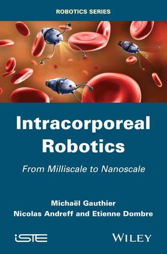 Бумажная книга «Intracorporeal Robotics: From Milliscale to Nanoscale», авторов Этьен Домбре, Майкл Готье, Николас Андрефф - фото №1