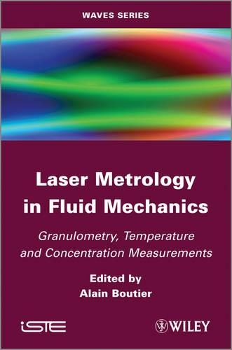 Бумажная книга «Laser Metrology in Fluid Mechanics: Granulometry, Temperature and Concentration Measurements», автор Ален Бутье - фото №1