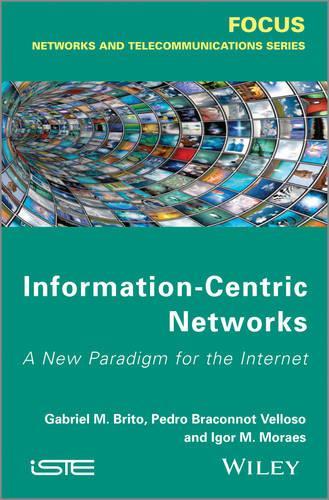 [object Object] «Information-Centric Networks: A New Paradigm for the Internet», авторов Габриэль М. де Брито, Игорь М. Мораес, Педро Б. Веллозу - фото №1