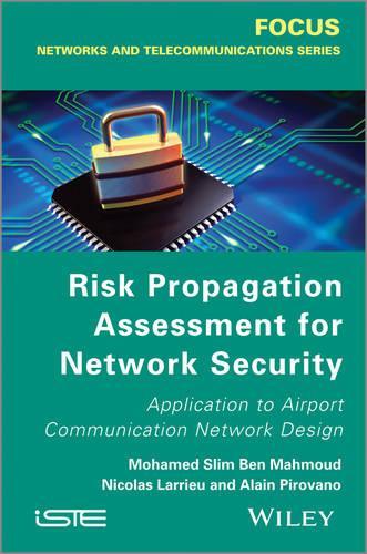 Паперова книга «Risk Propagation Assessment for Network Security: Application to Airport Communication Network Design», авторів Ален Піровано, Мохамед Слім Бен Махмуд, Ніколя Ларрьо - фото №1