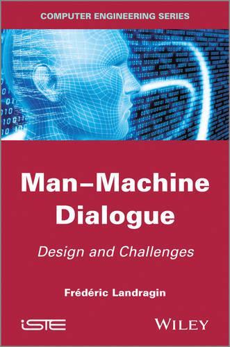 Бумажная книга «Man-Machine Dialogue: Design and Challenges», автор Фредерик Ландрагин - фото №1