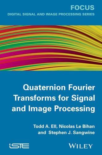 Бумажная книга «Quaternion Fourier Transforms for Signal and Image Processing», авторов Николя Ле Биан, Стивен Дж. Сангвайн, Тодд А. Элл - фото №1