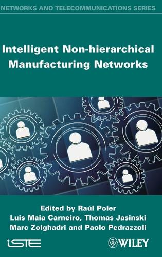 Бумажная книга «Intelligent Non-hierarchical Manufacturing Networks», авторов Луис Майя Карнейро, Марк Золгадри, Паоло Педраццоли, Томас Ясински - фото №1