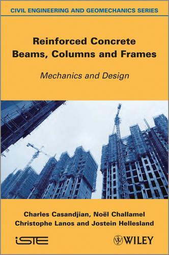 Паперова книга «Reinforced Concrete Beams, Columns and Frames: Mechanics and Design», авторів Чарльз Касанджиан, Крістоф Ланос, Йостейн Хеллесланд, Ноель Шалламель - фото №1