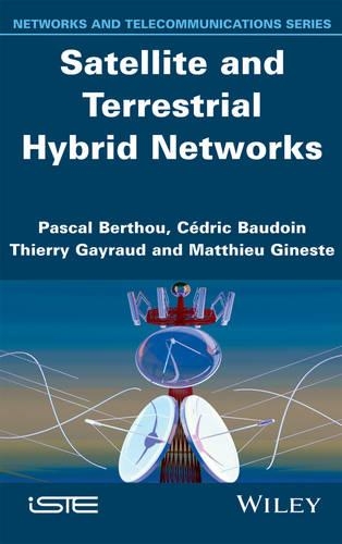 Паперова книга «Satellite and Terrestrial Hybrid Networks», авторів Седрік Бодуен, Матьє Жінест, Паскаль Берту, Тьєррі Гайро - фото №1