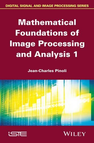 Бумажная книга «Mathematical Foundations of Image Processing and Analysis, Volume 1», автор Жан-Шарль Пиноли - фото №1