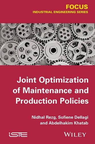 Бумажная книга «Joint Optimization of Maintenance and Production Policies», авторов Абдельхаким Хатад, Нидхал Резг, Софиен Деллаги - фото №1