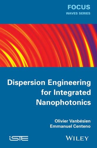 Бумажная книга «Dispersion Engineering for Integrated Nanophotonics», авторов Эммануэль Чентено, Оливье Ванбезьен - фото №1