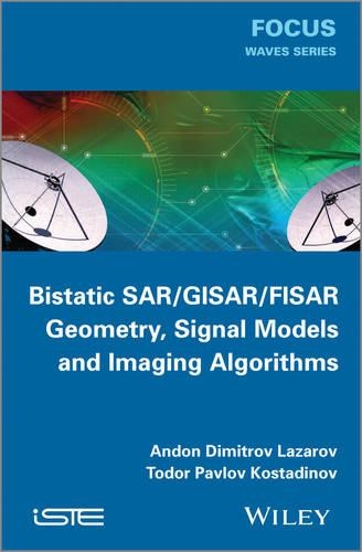 Бумажная книга «Bistatic SAR / GISAR / FISAR Geometry, Signal Models and Imaging Algorithms», авторов Андон Димитров Лазаров, Тодор Павлов Костадинов - фото №1